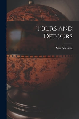 Tours and Detours by Abécassis, Guy 1927-