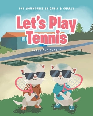 Let's Play Tennis by Carly and Charly