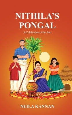 Nithila's Pongal: A celebration of the sun by Neila Kannan