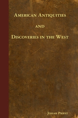 American Antiquities and Discoveries in the West by Priest, Josiah