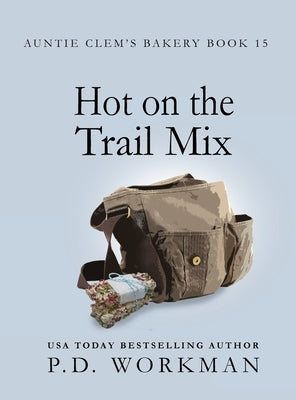 Hot on the Trail Mix: A Cozy Culinary & Pet Mystery by Workman, P. D.