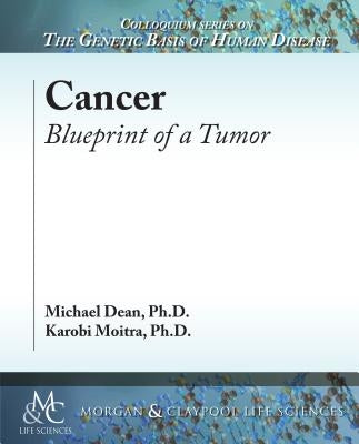 Cancer: Blueprint of a Tumor by Dean, Michael