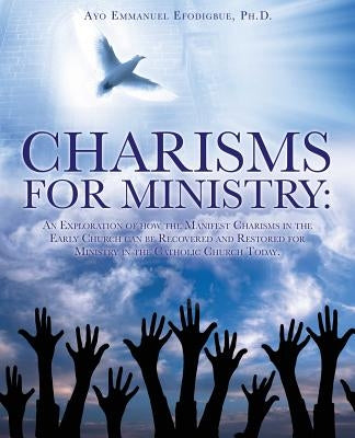 Charisms for Ministry by Efodigbue, Ayo Emmanuel