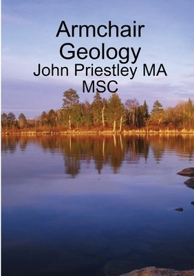 Armchair Geology by Priestley Ma Msc, John