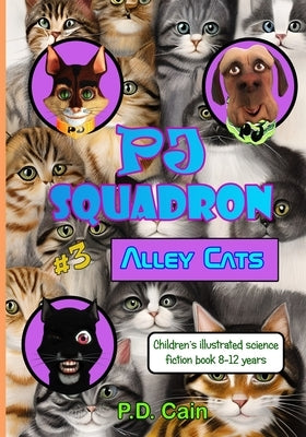 P.J. Squadron - Alley Cats: childrens illustrated science fiction book 8-12 years by Cain, P. D.