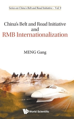 China's Belt and Road Initiative and Rmb Internationalization by Meng, Gang