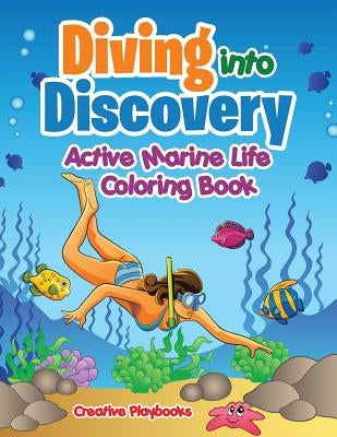 Diving into Discovery: Active Marine Life Coloring Book by Creative Playbooks