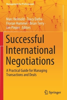 Successful International Negotiations: A Practical Guide for Managing Transactions and Deals by Helmold, Marc