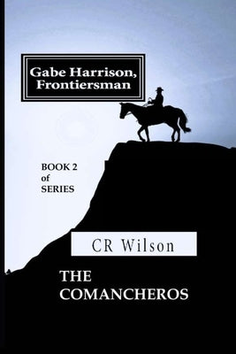 Gabe Harrison, Frontiersman: The Comancheros Vol. 2 by Wilson, Cr