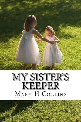 My Sister's Keeper by Collins, Mary H.