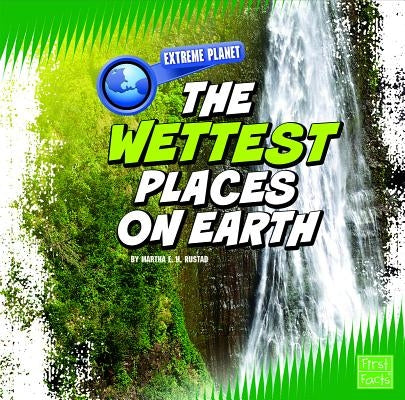 The Wettest Places on Earth by Rustad, Martha E. H.