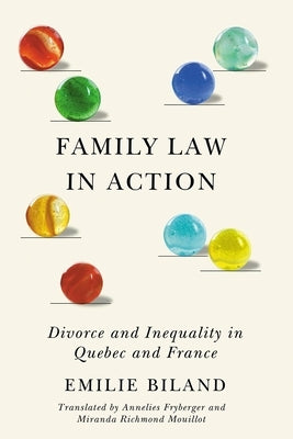 Family Law in Action: Divorce and Inequality in Quebec and France by Biland, Emilie