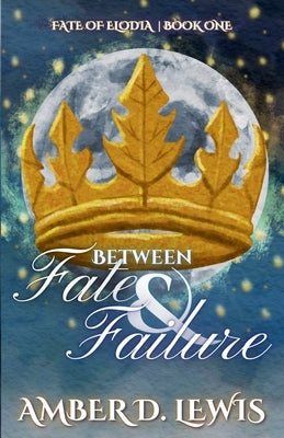 Between Fate & Failure by Lewis, Amber D.