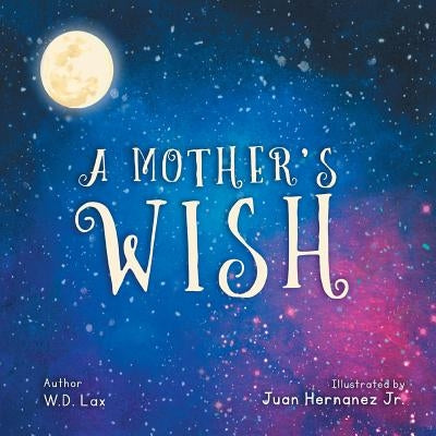 A Mother's Wish by Lax, W. D.