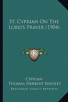 St. Cyprian On The Lord's Prayer (1904) by Cyprian