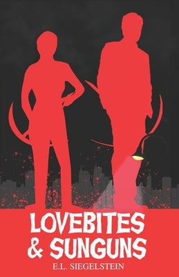Lovebites & Sunguns by Siegelstein, E. L.