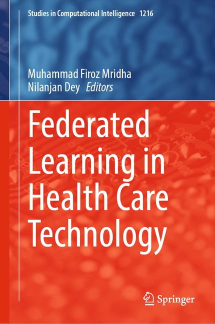 Federated Learning in Health Care Technology by Mridha, Muhammad Firoz