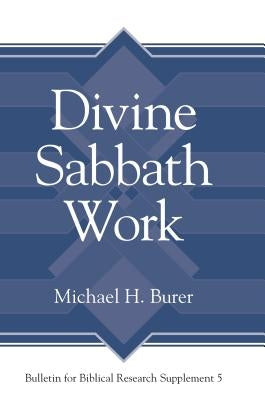 Divine Sabbath Work by Burer, Michael H.