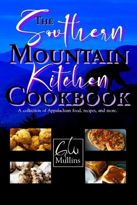 The Southern Mountain Kitchen Cookbook by Mullins, G. W.