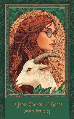 The Jane Goodall of Goats: a novel about our inner mammal by Breuning, Loretta Graziano