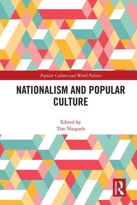 Nationalism and Popular Culture by Nieguth, Tim