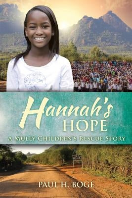 Hannah's Hope: A Mully Children's Rescue Story by Boge, Paul H.