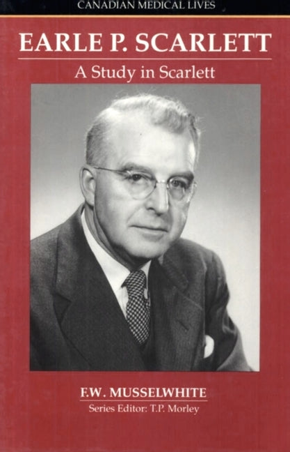 Study in Scarlett: The Story of Earle P Scarlett by Musselwhite, F. W.