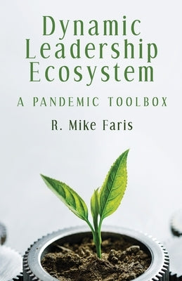 Dynamic Leadership Ecosystem by Faris, R. Mike