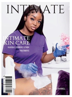 Intimate: The Skin Care Edition: Vajacials, Derriere, and Thigh Treatments by Harrell, J.
