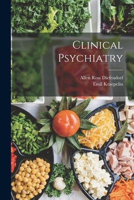 Clinical Psychiatry by Kraepelin, Emil