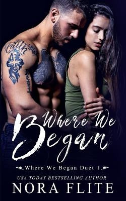 Where We Began (Where We Began Duet #1) by Flite, Nora