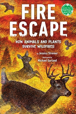 Fire Escape: How Animals and Plants Survive Wildfires by Stremer, Jessica