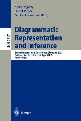Diagrammatic Representation and Inference: Second International Conference, Diagrams 2002 Callaway Gardens, Ga, Usa, April 18-20, 2002 Proceedings by Hegarty, Mary