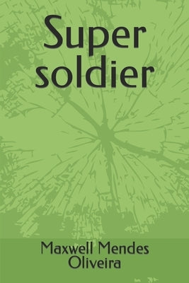 Super soldier by Mendes Oliveira, Maxwell