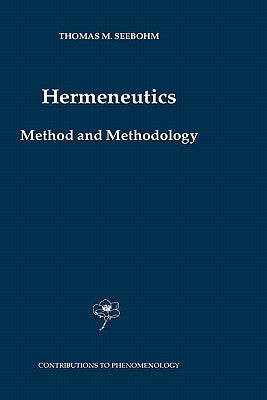 Hermeneutics. Method and Methodology by Seebohm, Thomas M.