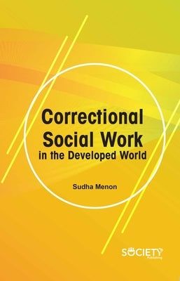 Correctional Social Work in the Developed World by Menon, Sudha