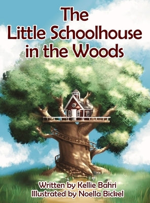 The Little Schoolhouse in the Woods by Bahri, Kellie