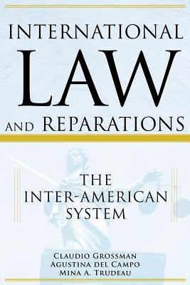 International Law and Reparations: The Inter-American System by Grossman, Claudio