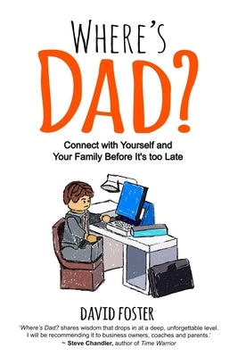 Where's Dad?: Connect with Yourself and Your Family Before It's too Late by Demartini, John