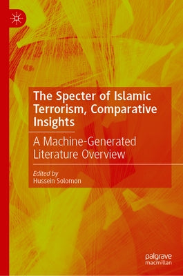 The Spectre of Islamic Terrorism: Comparative Insights: A Machine-Generated Literature Overview by Solomon, Hussein