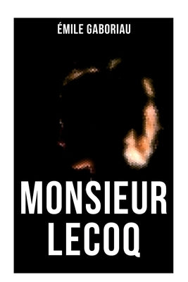 Monsieur Lecoq by Gaboriau, Émile