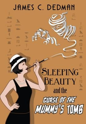 Sleeping Beauty and the Curse of the Mummy's Tomb by Dedman, James