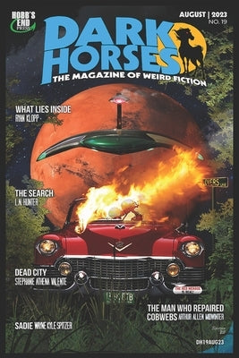 Dark Horses: The Magazine of Weird Fiction No. 19: August 2023 by Wells, John Garland