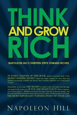 Think and Grow Rich - Napoleon Hill's Thirteen Steps Toward Riches by Hill, Napoleon
