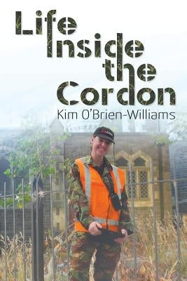 Life Inside the Cordon by O'Brien-Williams, Kim