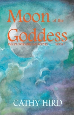 Moon of the Goddess by Hird, Cathy