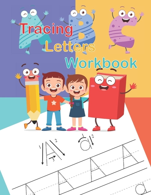 Tracing Letters Workbook: A Fun Book to Practice Writing for Kids by King, John J.