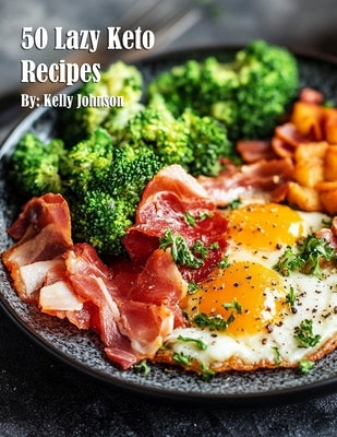 50 Lazy Keto Recipes by Johnson, Kelly