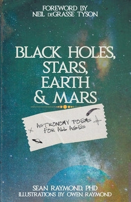 Black Holes, Stars, Earth and Mars: Astronomy poems for all ages by Raymond, Owen