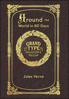 Large Print - Around the World in 80 Days - Grand Type Collector's Edition - Matte Hardcover with Dust Jacket by Verne, Jules